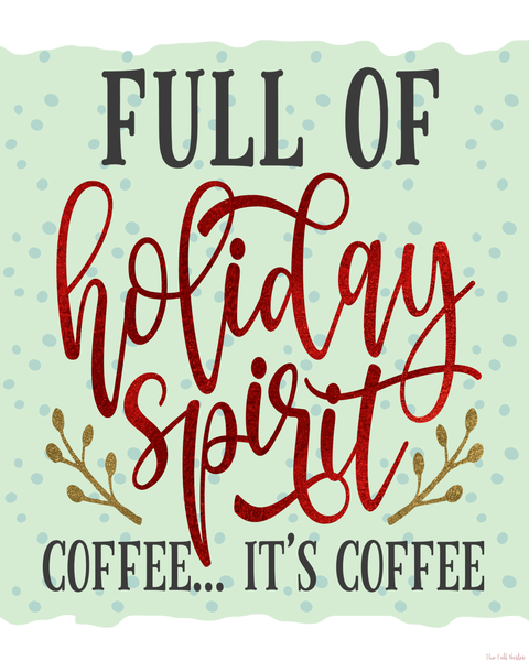 Full of Holiday Spirit (Coffee) printable