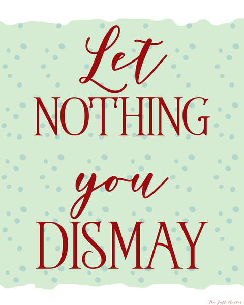 Let Nothing You Dismay printable