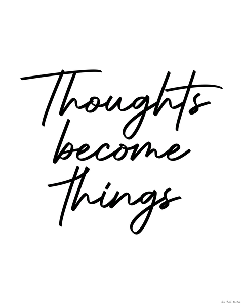 Thoughts Become Things printable