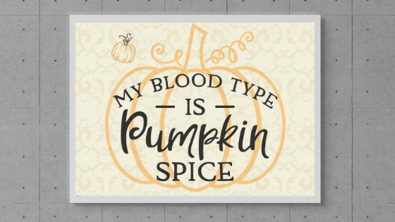 My Blood Type is Pumpkin Spice printable