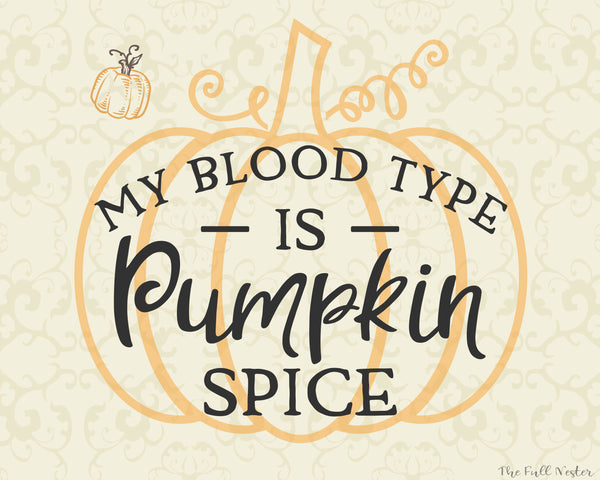 My Blood Type is Pumpkin Spice printable