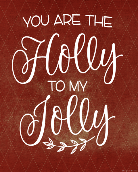 The Holly to my Jolly printable