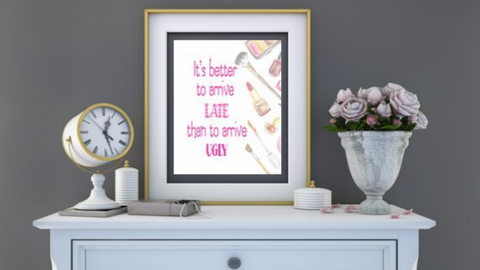 Better Late than Ugly printable