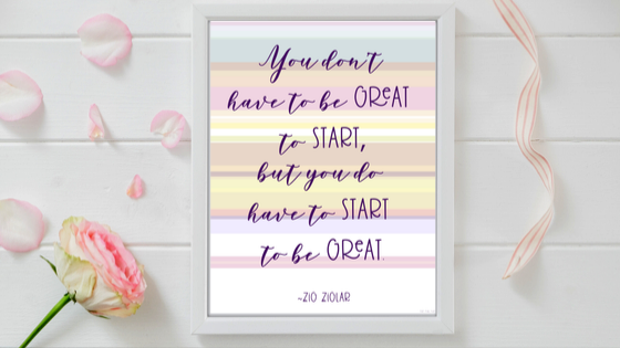 You Have To Start printable