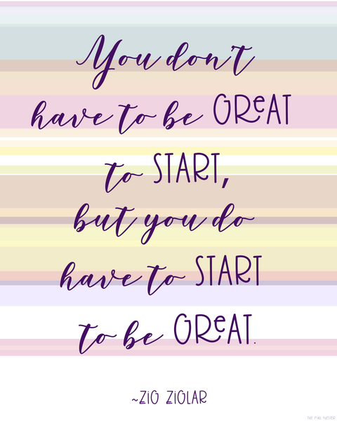 You Have To Start printable