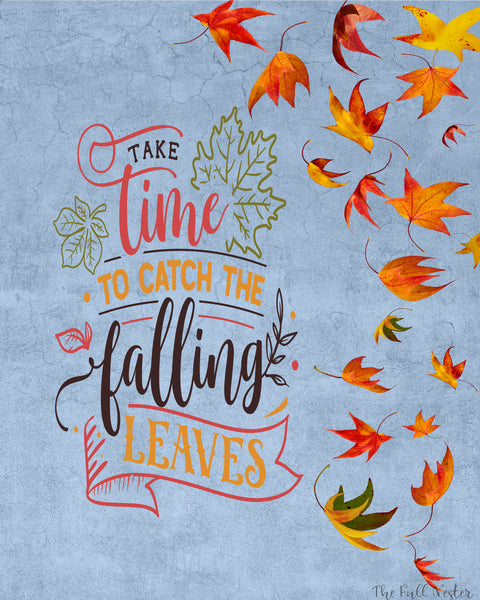 Take Time to Catch the Falling Leaves printable