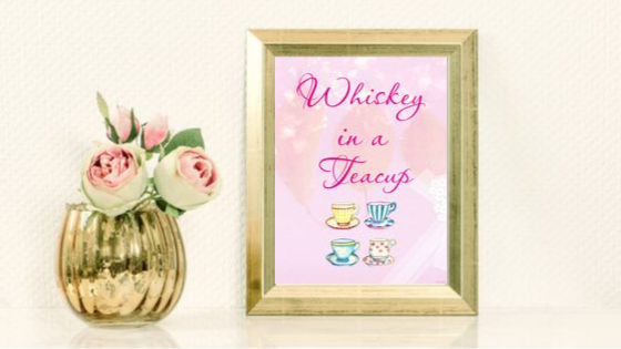 Whiskey in a Teacup printable